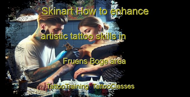 Skinart How to enhance artistic tattoo skills in Fruens Boge area | TattooTraining | TattooClasses | SkinartTraining-Denmark