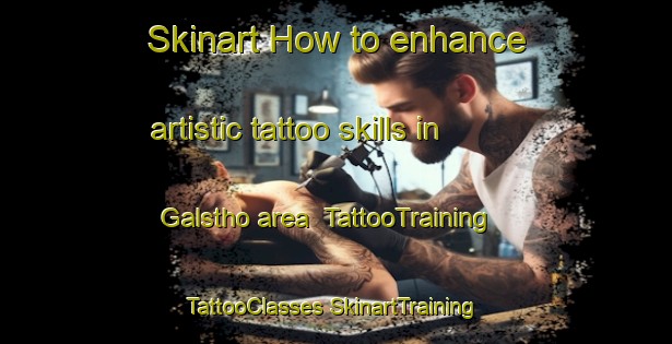 Skinart How to enhance artistic tattoo skills in Galstho area | #TattooTraining #TattooClasses #SkinartTraining-Denmark