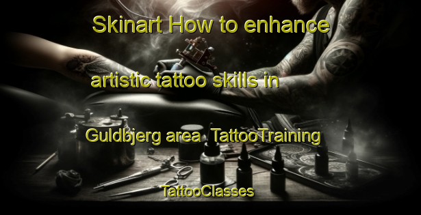 Skinart How to enhance artistic tattoo skills in Guldbjerg area | TattooTraining | TattooClasses | SkinartTraining-Denmark