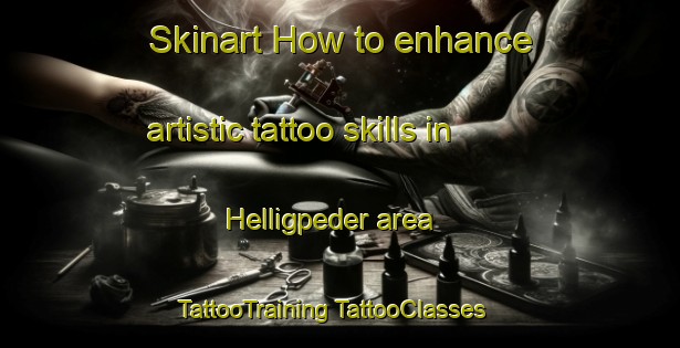 Skinart How to enhance artistic tattoo skills in Helligpeder area | #TattooTraining #TattooClasses #SkinartTraining-Denmark