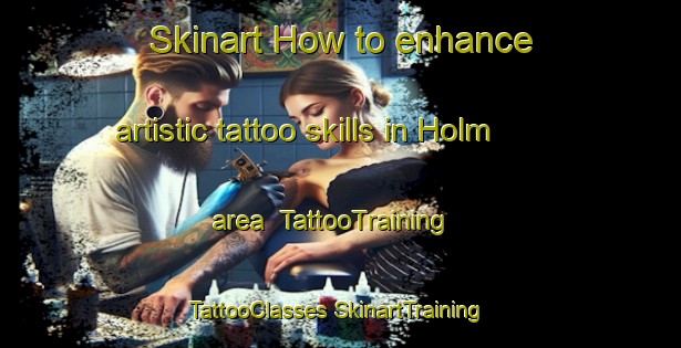 Skinart How to enhance artistic tattoo skills in Holm area | #TattooTraining #TattooClasses #SkinartTraining-Denmark