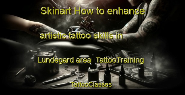 Skinart How to enhance artistic tattoo skills in Lundegard area | TattooTraining | TattooClasses | SkinartTraining-Denmark