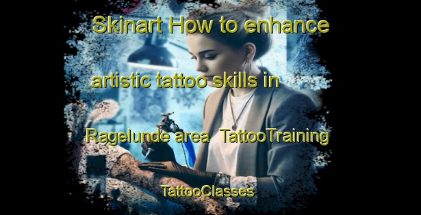 Skinart How to enhance artistic tattoo skills in Ragelunde area | TattooTraining | TattooClasses | SkinartTraining-Denmark