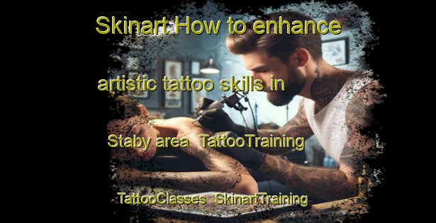 Skinart How to enhance artistic tattoo skills in Staby area | TattooTraining | TattooClasses | SkinartTraining-Denmark
