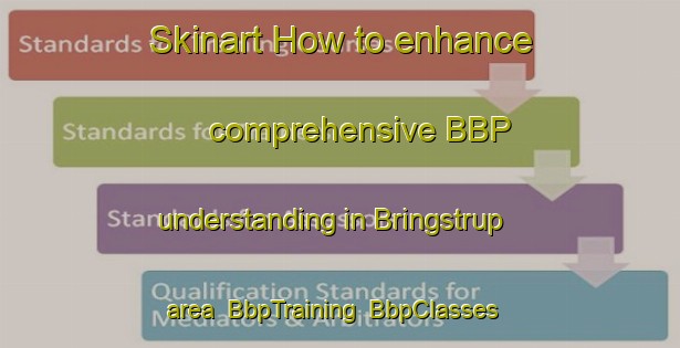 Skinart How to enhance comprehensive BBP understanding in Bringstrup area | BbpTraining | BbpClasses | SkinartTraining-Denmark