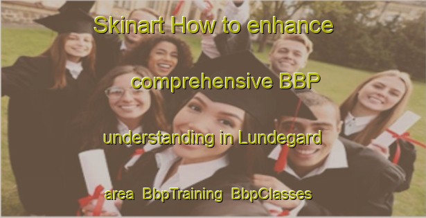 Skinart How to enhance comprehensive BBP understanding in Lundegard area | BbpTraining | BbpClasses | SkinartTraining-Denmark