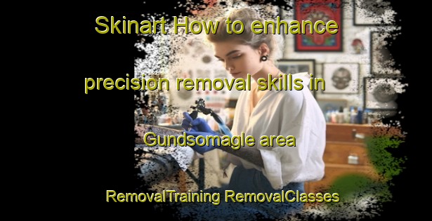 Skinart How to enhance precision removal skills in Gundsomagle area | #RemovalTraining #RemovalClasses #SkinartTraining-Denmark