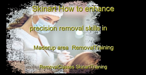 Skinart How to enhance precision removal skills in Maderup area | #RemovalTraining #RemovalClasses #SkinartTraining-Denmark