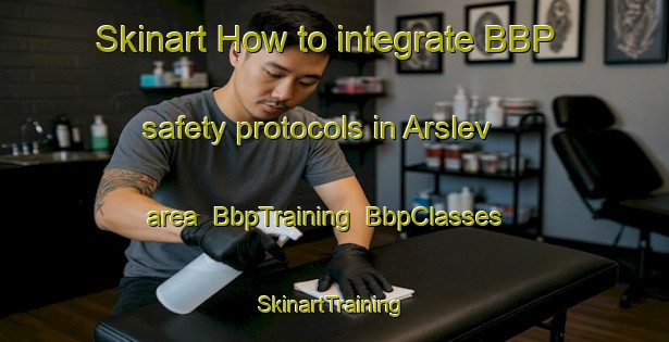 Skinart How to integrate BBP safety protocols in Arslev area | BbpTraining | BbpClasses | SkinartTraining-Denmark
