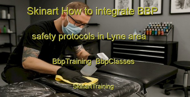 Skinart How to integrate BBP safety protocols in Lyne area | BbpTraining | BbpClasses | SkinartTraining-Denmark