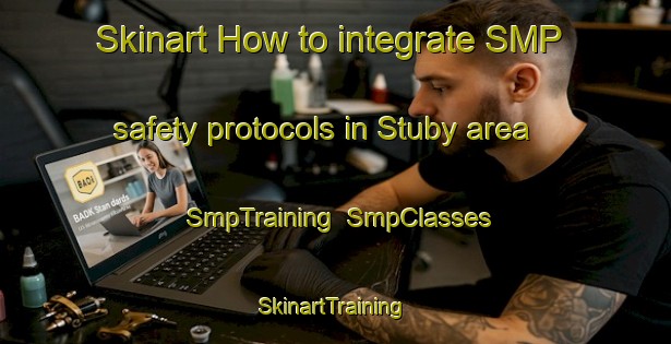 Skinart How to integrate SMP safety protocols in Stuby area | SmpTraining | SmpClasses | SkinartTraining-Denmark