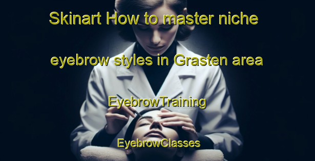 Skinart How to master niche eyebrow styles in Grasten area | EyebrowTraining | EyebrowClasses | SkinartTraining-Denmark