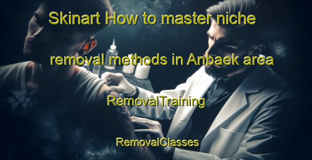 Skinart How to master niche removal methods in Anbaek area | RemovalTraining | RemovalClasses | SkinartTraining-Denmark