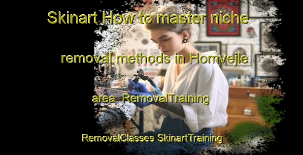 Skinart How to master niche removal methods in Homvejle area | #RemovalTraining #RemovalClasses #SkinartTraining-Denmark