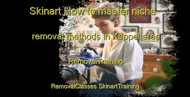 Skinart How to master niche removal methods in Kappel area | #RemovalTraining #RemovalClasses #SkinartTraining-Denmark