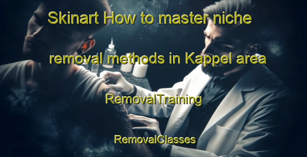Skinart How to master niche removal methods in Kappel area | RemovalTraining | RemovalClasses | SkinartTraining-Denmark