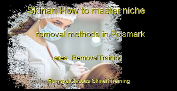 Skinart How to master niche removal methods in Polsmark area | #RemovalTraining #RemovalClasses #SkinartTraining-Denmark