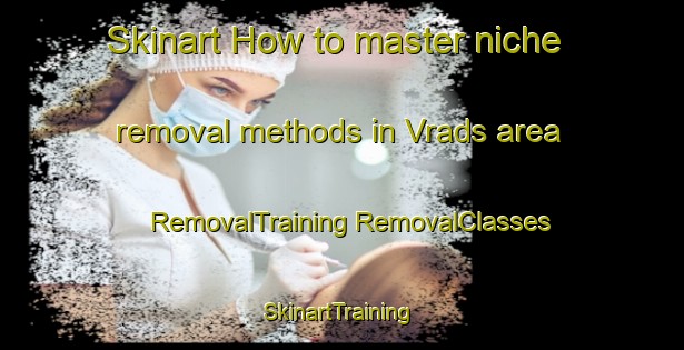 Skinart How to master niche removal methods in Vrads area | #RemovalTraining #RemovalClasses #SkinartTraining-Denmark