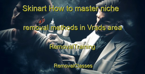 Skinart How to master niche removal methods in Vrads area | RemovalTraining | RemovalClasses | SkinartTraining-Denmark