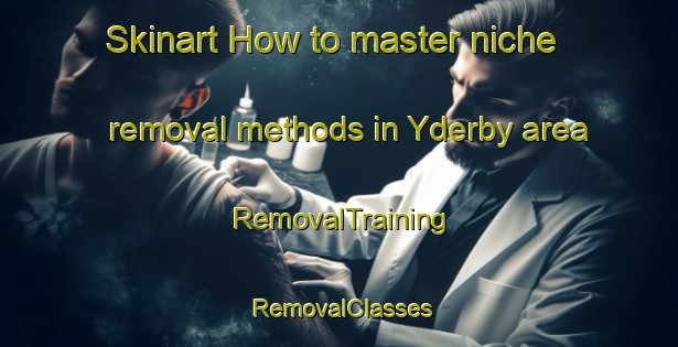 Skinart How to master niche removal methods in Yderby area | RemovalTraining | RemovalClasses | SkinartTraining-Denmark