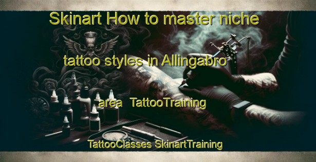 Skinart How to master niche tattoo styles in Allingabro area | #TattooTraining #TattooClasses #SkinartTraining-Denmark