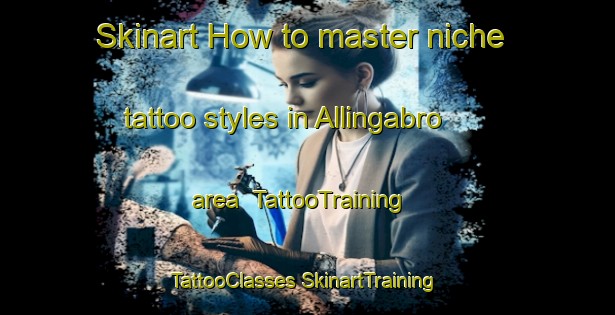 Skinart How to master niche tattoo styles in Allingabro area | #TattooTraining #TattooClasses #SkinartTraining-Denmark