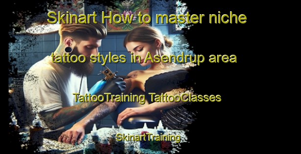 Skinart How to master niche tattoo styles in Asendrup area | #TattooTraining #TattooClasses #SkinartTraining-Denmark