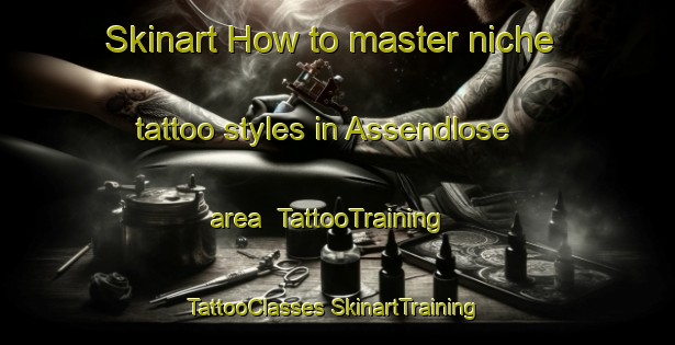 Skinart How to master niche tattoo styles in Assendlose area | #TattooTraining #TattooClasses #SkinartTraining-Denmark