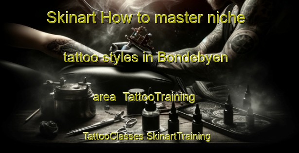 Skinart How to master niche tattoo styles in Bondebyen area | #TattooTraining #TattooClasses #SkinartTraining-Denmark