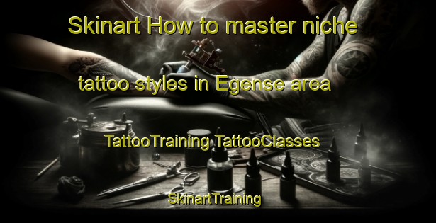 Skinart How to master niche tattoo styles in Egense area | #TattooTraining #TattooClasses #SkinartTraining-Denmark