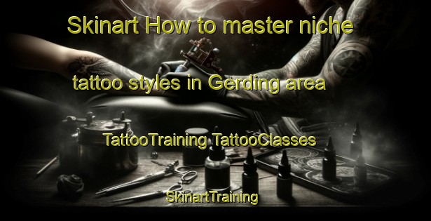 Skinart How to master niche tattoo styles in Gerding area | #TattooTraining #TattooClasses #SkinartTraining-Denmark