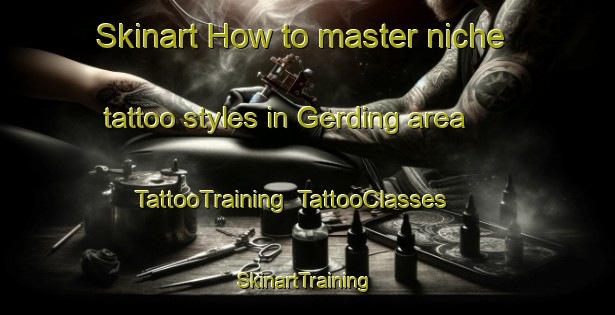 Skinart How to master niche tattoo styles in Gerding area | TattooTraining | TattooClasses | SkinartTraining-Denmark