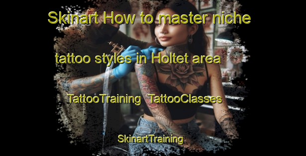 Skinart How to master niche tattoo styles in Holtet area | TattooTraining | TattooClasses | SkinartTraining-Denmark