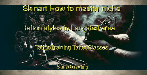 Skinart How to master niche tattoo styles in Langsted area | #TattooTraining #TattooClasses #SkinartTraining-Denmark