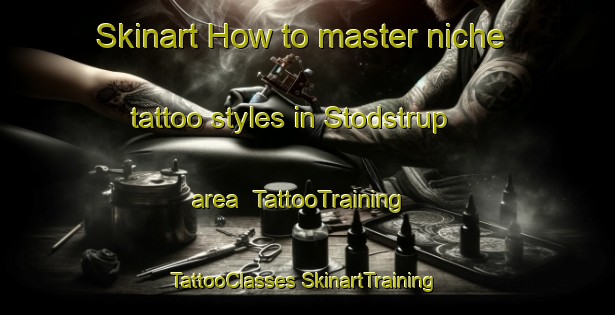 Skinart How to master niche tattoo styles in Stodstrup area | #TattooTraining #TattooClasses #SkinartTraining-Denmark