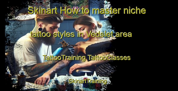 Skinart How to master niche tattoo styles in Vedslet area | #TattooTraining #TattooClasses #SkinartTraining-Denmark