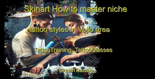 Skinart How to master niche tattoo styles in Vejlo area | TattooTraining | TattooClasses | SkinartTraining-Denmark