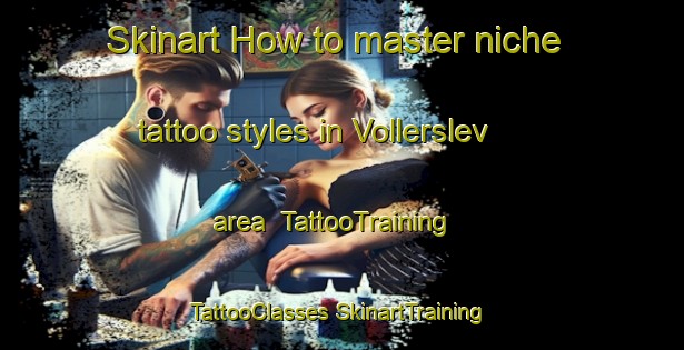 Skinart How to master niche tattoo styles in Vollerslev area | #TattooTraining #TattooClasses #SkinartTraining-Denmark