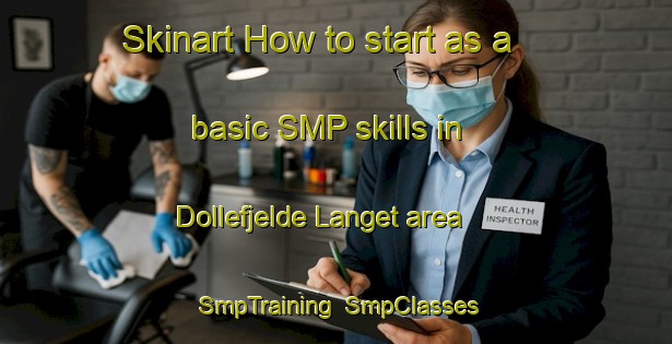 Skinart How to start as a basic SMP skills in Dollefjelde Langet area | SmpTraining | SmpClasses | SkinartTraining-Denmark