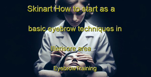 Skinart How to start as a basic eyebrow techniques in Illerisore area | EyebrowTraining | EyebrowClasses | SkinartTraining-Denmark