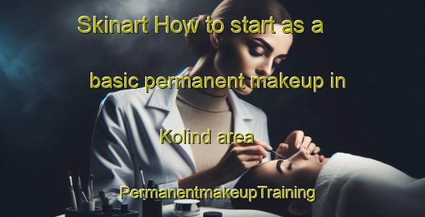Skinart How to start as a basic permanent makeup in Kolind area | PermanentmakeupTraining | PermanentmakeupClasses | SkinartTraining-Denmark