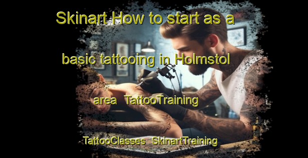Skinart How to start as a basic tattooing in Holmstol area | TattooTraining | TattooClasses | SkinartTraining-Denmark