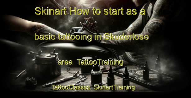 Skinart How to start as a basic tattooing in Skuderlose area | TattooTraining | TattooClasses | SkinartTraining-Denmark