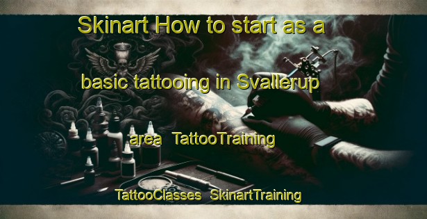 Skinart How to start as a basic tattooing in Svallerup area | TattooTraining | TattooClasses | SkinartTraining-Denmark