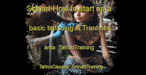Skinart How to start as a basic tattooing in Tranholm area | TattooTraining | TattooClasses | SkinartTraining-Denmark
