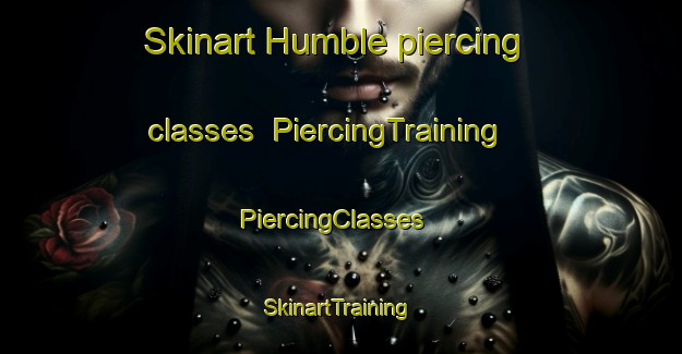 Skinart Humble piercing classes | PiercingTraining | PiercingClasses | SkinartTraining-Denmark