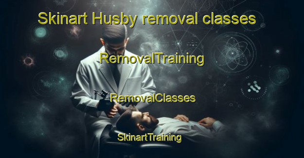 Skinart Husby removal classes | RemovalTraining | RemovalClasses | SkinartTraining-Denmark