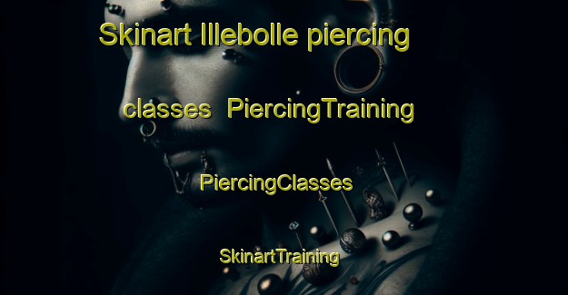 Skinart Illebolle piercing classes | PiercingTraining | PiercingClasses | SkinartTraining-Denmark
