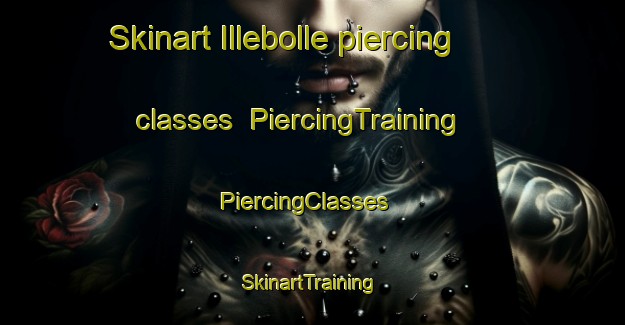 Skinart Illebolle piercing classes | PiercingTraining | PiercingClasses | SkinartTraining-Denmark