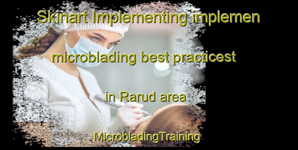 Skinart Implementing implemen microblading best practicest in Rarud area | #MicrobladingTraining #MicrobladingClasses #SkinartTraining-Denmark